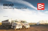 Driver Training Getting Started - EROAD USA · 2020. 8. 3. · 7 EROAD ELD In-Vehicle Device - continued • Provides log view and editing (for eight days) • Manage trailers •