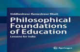 Siddheshwar Rameshwar Bhatt Philosophical …...Philosophical Foundations of Education Lessons for India 123 Siddheshwar Rameshwar Bhatt Indian Council of Philosophical Research Ministry