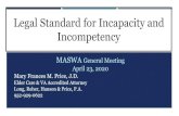 Legal Standard for Incapacity and Incompetency€¦ · Legal Standard for Incapacity and Incompetency MASWA General Meeting April 23, 2020 Mary Frances M. Price, J.D. Elder Care &