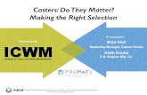 Casters: Do They Matter? Making the Right · PDF file Marketing Manager, Colson Group Keith Kouba E.R. Wagner Mfg. Co. Casters: Do They Matter? ... Caster Engineering Different Casters