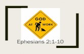 God At Work Eph 2-1-10 EFree · Eph. 2:8-10 II. LOOK AT WHAT GOD DID FOR US! GRACIOUSLY SAVED US VS. 4-9. 1.Salvation is by grace. “For it is by graceyou have been saved through