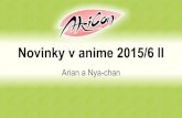 Novinky v anime 2015/6 II - Akicon v anime II 201… · Kizumonogatari 3x cca. 60 minut Premiéra: 8. 1. 2016 Studio: SHAFT Režie: Tatsuya Oishi (se Shinbem za zády...) Žánr: