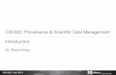 CIS 602: Provenance & Scientific Data Management Introductiondkoop/cis602-2014fa/lecture01.pdf · 2019. 8. 21. · CIS 602, Fall 2014 Provenance in Art Rembrandt van Rijn Dutch, 1606