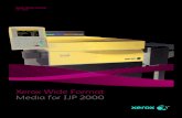 Xerox Wide Format Media for IJP 2000 · Xerox Wide Format IJP 2000 Xerox Wide Format Media for IJP 2000