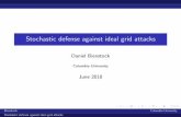 Stochastic defense against ideal grid attacksdano/talks/dtra18.pdf · Attacker disconnects lines plus alters sensor output in an (unknown) zone of the grid As a result, the equation