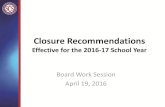 Closure Recommendations - BoardDocsfile/School... · insufficient funds to sustain the program • No academic achievement measures to determine student success rate (i.e., TEM scores