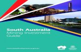 South Australia Mining Investment Guide · South Australia | Mining Investment Guide. 1. South Australia has provided minerals to . the world for more than 150 years. In the mid-19th