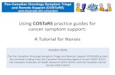 Using COSTaRS practice guides for cancer symptom support: A Tutorial for Nurses · 2017. 8. 17. · Pan-Canadian Oncology Symptom Triage and Remote Support (COSTaRS) ... (Canadian