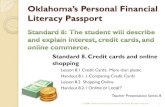 Oklahoma’s Personal Financial · 2012. 3. 21. · Interest on Credit Cards Revolving credit - you can use up to the approved amount as long as ... amount you must pay to keep your