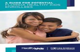 A GUIDE FOR POTENTIAL FLORIDA HEALTHY KIDS ENROLLEES · Florida Healthy Kids, one of four programs that makes up Florida KidCare, is for school-aged children ages 5 through the end