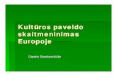 Kultūros paveldo skaitmeninimas Europoje · 2009. 9. 29. ·  sukurtas 2006 m. Skaitmeninis Latvijos kultūros žemėlapis  VisųLatvijos kultūros įstaigųduomenųbaz ...