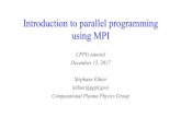 Introduction to parallel programming using MPIIntroduction to parallel programming using MPI CPPG tutorial December 15, 2017 Stéphane Ethier (ethier@pppl.gov) Computational Plasma