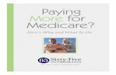 Paying More for Medicare? - 65 Incorporated€¦ · you get the most out of Medicare. 65 Incorporated is different from other Medicare help because we’re dedicated to the 4 Cs of