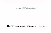 2007 ANNUAL REPORT · 2014. 6. 13. · 2007 annual report t urkish b ank l td. 2 index a- (i) board of directors, audit committee, senior management and external auditors 3 ... xii-
