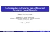 An Introduction to Complex-Valued Recurrent Correlation ...valle/PDFfiles/Talk_IJCNN2014.pdf · Introduction Complex-Valued Hopﬁeld Networks Low storage capacity! Hopﬁeld Network