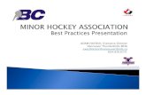 Best Practices Presentation - BC Hockey · Best Practices Presentation ADAM HAYDUK, Executive Director Vancouver Thunderbirds MHA execdirector@vancouvertbirds.ca 604.839.6731