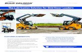 The Lubrication Solution for Skid Steer LoadersThe Lubrication Solution for Skid Steer Loaders • The system greases every point while the skid steer loader is in operation and maintains