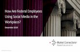 How Are Federal Employees Using Social Media in the Workplace?€¦ · SOCIAL MEDIA PULSEPOLL™ | MARKET CONNECTIONS, INC. | 703.378.2025. HOW ARE FEDERAL EMPLOYEES USING SOCIAL