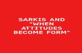 Sarkis and “When Attitudes Become Form” · 2014. 9. 17. · SİIN“W İ IEEER” SALT005-SARKIS EN-003 PREFACE Sarkis and “When Attitudes Become Form” is an oral history