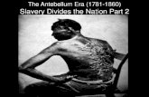 The Antebellum Era (1781-1860) Slavery Divides the Nation ...ushistoryteachers.com/wp-content/uploads/2014/08/...movement in the antebellum period, its achievements, failures, and