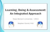 Learning, Doing & Assessment: An Integrated Approach · Learning by doing facilitates acquisition because it : is always active and intentional and immersive helps students connect