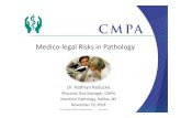 Medico-legal Risks in Pathology · © The Canadian Medical Protective Association cmpa-acpm.ca Medico-legal Risks in Pathology Dr. Kathryn Reducka Physician Risk Manager, CMPA Maritime