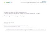 Urgent Care Consultation Communications and Engagement ... 2 co… · Urgent Care Consultation Communications and Engagement Plan Getting care right for you Date 30.06.2016 Version
