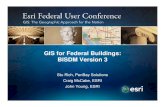 GIS for Federal Buildings: BISDM Version 3 · 2011. 3. 25. · GIS for FM—Integrating and Managing FM Data, 4:45-6pm. Topics • ... ETL • IFC GIS Server. CAD. BIM. 3-D Tools.