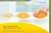 SunHealth Medical Care - Life Insurance, Investments ... · health, you can focus on pursuing your lifestyle goals and dreams. However, as the medical expenses ... insurance. With