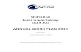 Shift2Rail Joint Undertaking (S2R JU) ANNUAL WORK PLAN 2015 · 2018. 1. 12. · S2R JU is a new public-private partnership in the rail sector established under Article 187 of the