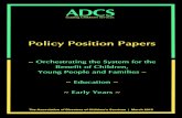 Policy Position Papers - ADCS · ADCS has produced this short suite of policy position papers, the purpose of which is to offer ADCS members’ professional adviceto policy -makers