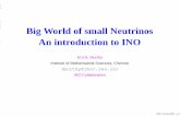 Big World of small Neutrinos An introduction to INOmurthy/Talks/Talk_intro.pdf · Sources of Neutrinos From Big Bang– about 330 neutrinos per cm 3 (0.0004 eV). Sun and Stars–