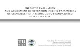 ENERGETIC EVALUATION AND ASSESSMENT BY ......Energy consumption of a filter test using a filter test rig (ISO 11057) 6 Power consumption of n filtration cycles P tot,n [W] • Power