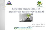 Strategic plan to develop greenhouse technology in Haiti · greenhouse technology in Haiti Hon. Fresner Dorcin ... Haiti become an enormous exporter of hi-quality greenhouse vegetables,