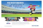 REDEFINING VIBRANCY IN FABRIC PRINTS - …...fabric with Epson’s first genuine dye-sublimation ink solutions using the Epson Edge Print software. New Dye-sub Fluorescent Ink Epson’s