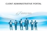 CLIENT ADMINISTRATIVE PORTAL · Introducing Your New Client Administrative Portal (CAP) Several of our Clients have expressed strong interest in utilizing an online Administrative