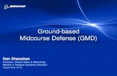 Ground-based Midcourse Defense (GMD)michman.org/resources/Documents/Shanahan - MAMA HMD... · 2018. 10. 4. · Ground-based Midcourse Defense (GMD) Dan Shanahan Director, Global Sales
