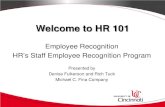 Welcome to HR 101 - University of Cincinnati€¦ · Welcome to HR 101 Employee Recognition HR’s Staff Employee Recognition Program . Presented by . Denise Fulkerson and Rich Tuck