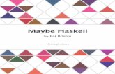 MaybeHaskell - thoughtbot · Introduction Asaprogrammer,Ispendalotoftimedealingwiththefalloutfromonespeciﬁc problem:partialfunctions.Apartialfunctionisonethatcan’tprovideavalidresult