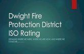 Dwight Fire Protection District ISO RATING POWERPOINT... · 2016. 7. 20. · ISO Rating Overview Insurance Services Organization Rates community fire protection, dispatching office,
