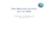 THE MILITARY USTICE ACT OF 2016 - NIMJ...2016/12/23  · Historical Foundation: 18th Century to 20th Century Eve of WW I • 1775 adoption of the British • Court‐martial panel