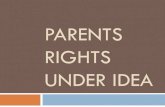 Powerpoint Parents Rights Under IDEA...BRIEF HISTORY OF IDEA ¨ The Individuals with Disabilities Education Act (IDEA) is a law ensuring services to children with disabilities throughout