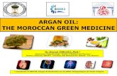 ARGAN OIL: THE MOROCCAN GREEN MEDICINEww2.fmp-usmba.ac.ma/.../05/Argane-Oil-the-Moroccan... · 9 Argan Oil can be used as a therapeutic « green medicine » in various health issues