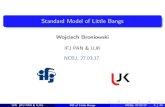 Wojciech Broniowski · StandardModelofLittleBangs Wojciech Broniowski IFJ PAN & UJK NCBJ, 27.03.17 WB (IFJ PAN & UJK) SM of Little Bangs NCBJ, 27.03.17 1 / 43