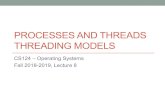 PROCESSES AND THREADS THREADING MODELScourses.cms.caltech.edu/cs124/lectures/CS124Lec08.pdf · Processes and Threads • As previously described, processes have one sequential threadof
