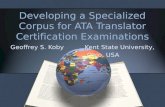 Developing a Specialized Corpus for ATA Translator ...ruttan/capstone/lectures/translation.pdf · Corpus for ATA Translator Certification Examinations Geoffrey S. Koby Kent State