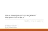 ExerLink- Enabling Pervasive Social Exergameswith ...nroy/courses/spring2013/cptsee555/...Introduction •Diverse pervasive devices as game interfaces. Exergames. •Social exergames