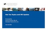 Hot Tax Topics and IRS Update - Schneider Downs CPAs · 2014. 3. 17. · on Form 990 but had not filed Form 990‐T • Resulted in filing of 140 delinquent returns and more than