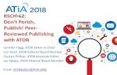 RSCH-12: Don't Perish, Publish! Peer- Reviewed Publishing with … · 2018. 3. 8. · RSCH-12: Don't Perish, Publish! Peer-Reviewed Publishing with ATOB Jennifer Flagg, ATOB Editor-in-Chief