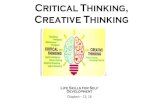 Critical Thinking Creative Thinking - jyotinivas.org · Critical thinking is a deeper kind of thinking in which we question, analyze and evaluate what we read, hear, say or write.